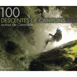 Topo 100 descentes de canyons autour de GrenobleCroque MontagneTopo 100 descentes de canyons autour de GrenobleCroque Montagne