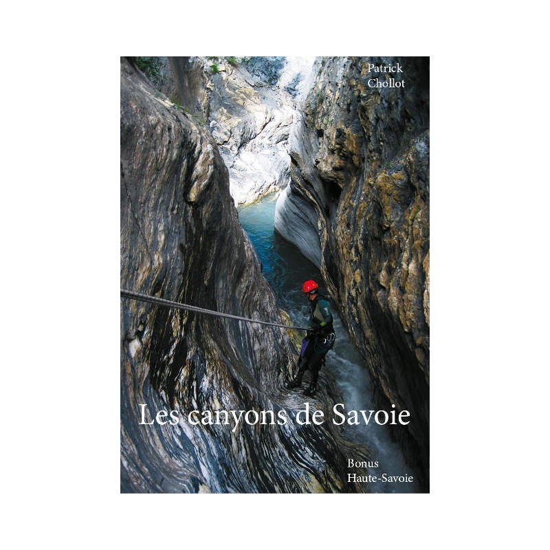 Topo Les canyons de Savoie avec bonus Haute-Savoie de Patrick ChollotCroque Montagne