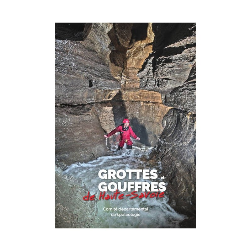 Grottes et Gouffres de Haute Savoie Le Topoguide spéléoCroque Montagne
