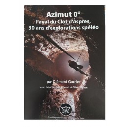 , Azimut 0° l’aval du Clot D’aspres 30 ans d’exploration spéléo, , ,  Croque Montagne