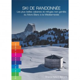 , Ski de randonnée : les plus belles cabanes et refuges non gardés du mont blanc à la méditerranée, , Croque Montagne