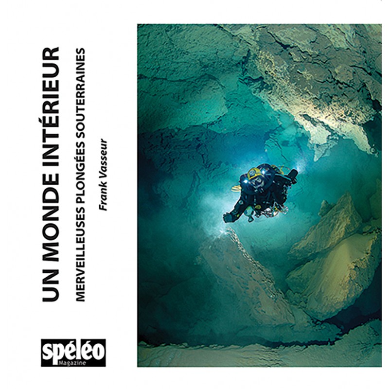 Un Monde Intérieur tome III Merveilleuses Plongées Souterraines Un Monde Intérieur tome III Merveilleuses Plongées Souterraines