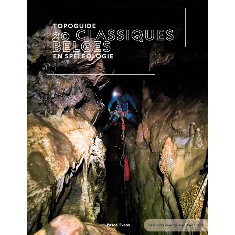 Topoguide 20 classiques belges en spéléologie, Topoguide 20 classiques belges en spéléologie, , Croque Montagne Topoguide 20 classiques belges en spéléologie, Topoguide 20 classiques belges en spéléologie, , Croque Montagne
